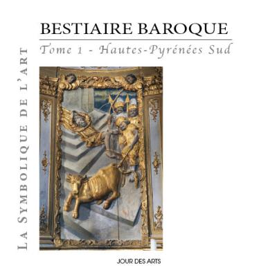 Bestiaire baroque, Tome 1 Hautes-Pyrénées Sud