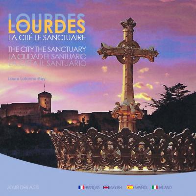 Lourdes, la cité, le sanctuaire